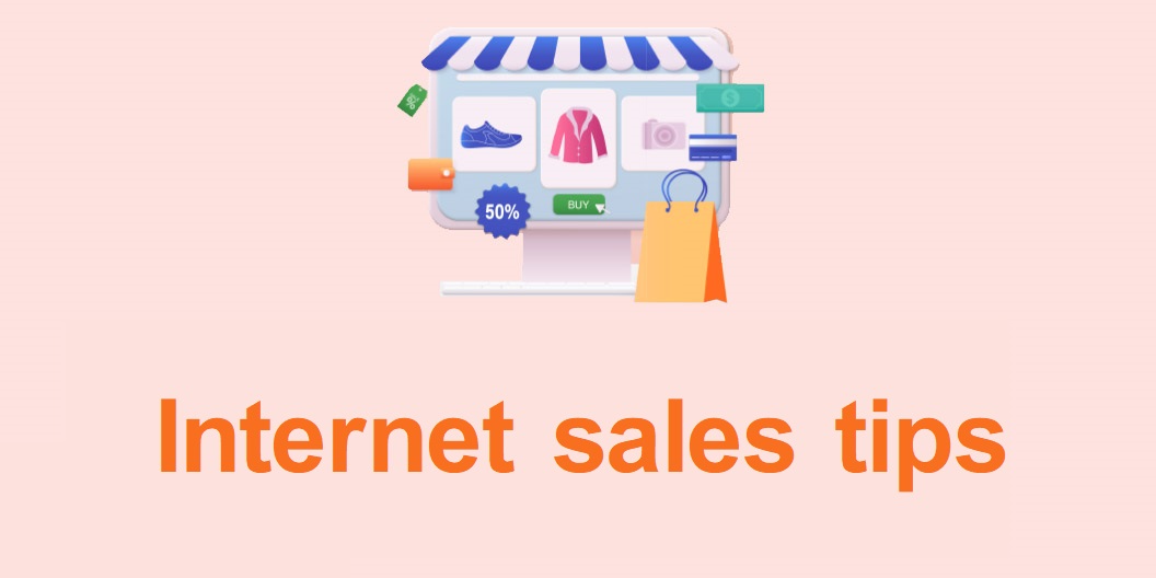 Internet sales tips; How to sell our products