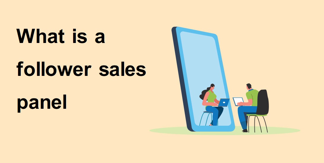 What is a follower sales panel
