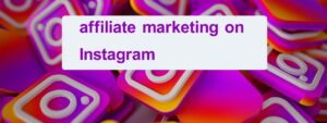 affiliate marketing on Instagram