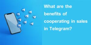 What are the benefits of cooperating in sales in Telegram?