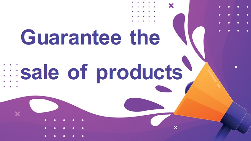 Guarantee the sale of products