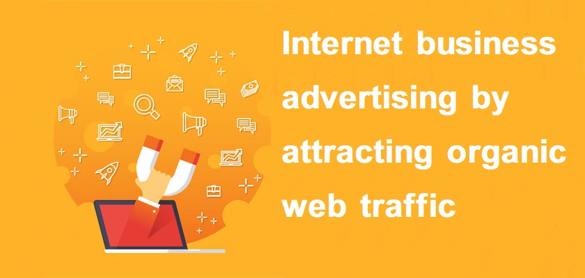 Internet business advertising by attracting organic web traffic