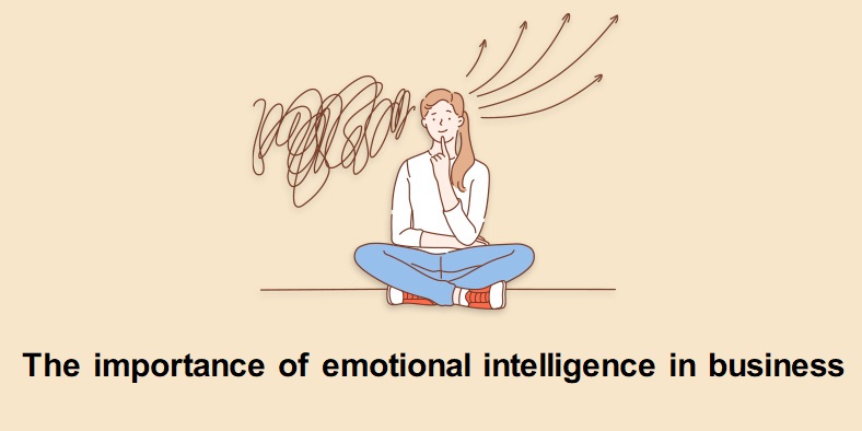 The importance of emotional intelligence in business