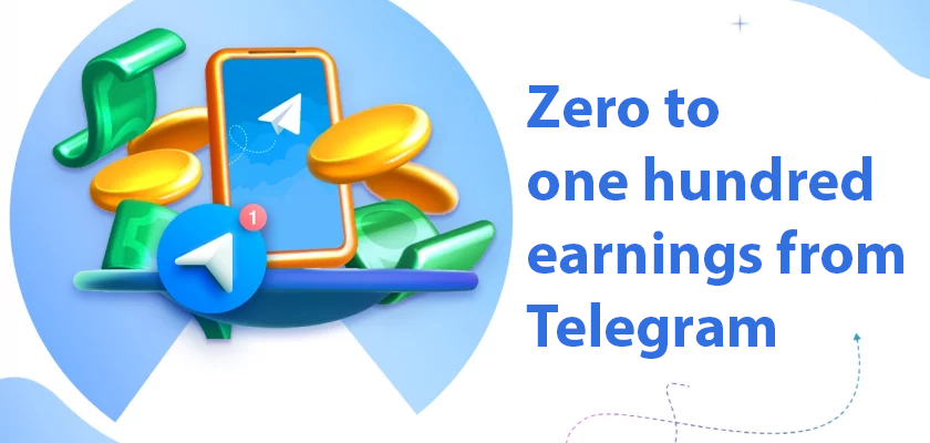 Zero to one hundred earnings from Telegram