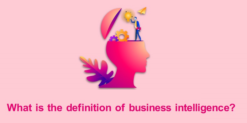 What is the definition of business intelligence?