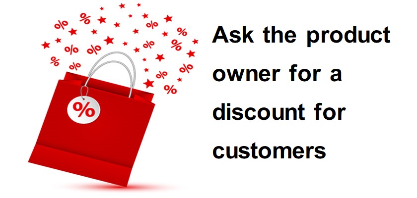 Ask the product owner for a discount for customers