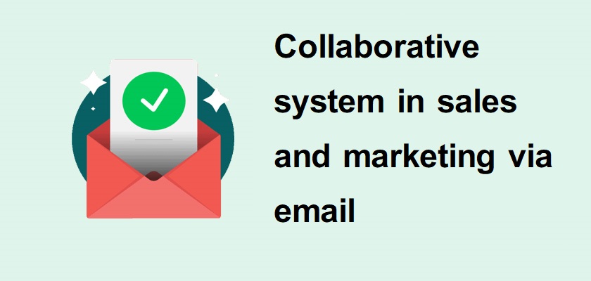 Collaborative system in sales and marketing via email