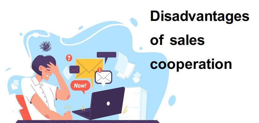 Disadvantages of sales cooperation