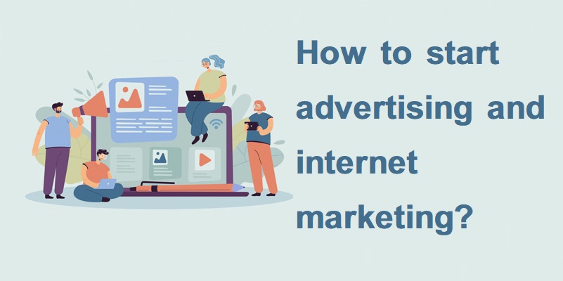 How to start advertising and internet marketing?