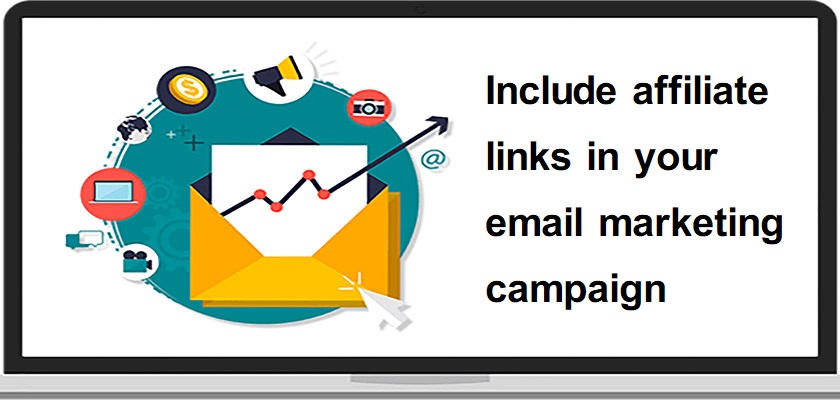 Include affiliate links in your email marketing campaign