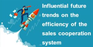 Influential future trends on the efficiency of the sales cooperation system