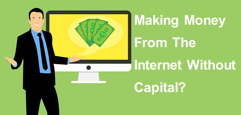 Making Money From The Internet Without Capital?