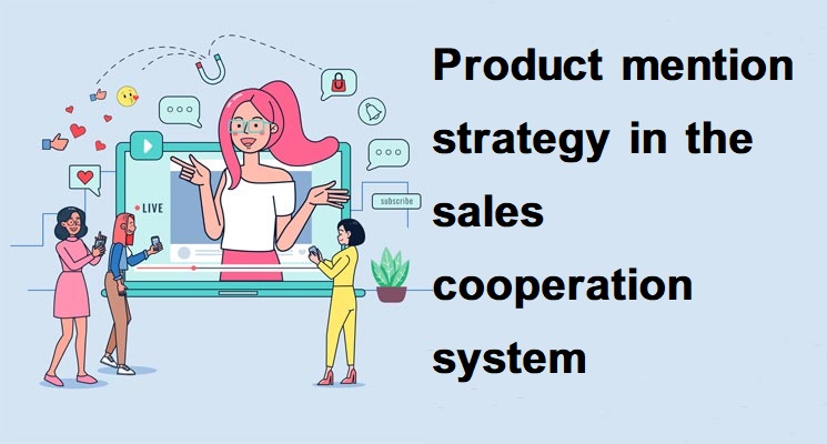 Product mention strategy in the sales cooperation system