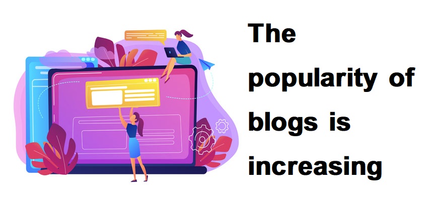 The popularity of blogs is increasing