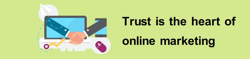 Trust is the heart of online marketing