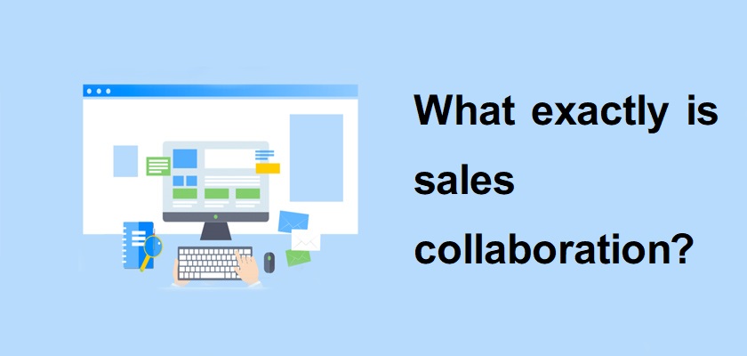 What exactly is sales collaboration
